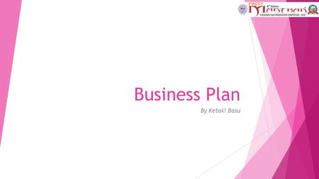Business Plan By Ketoki Basu. Entrepreneur  Who is an entrepreneur?  What does he do?  How does he do it?