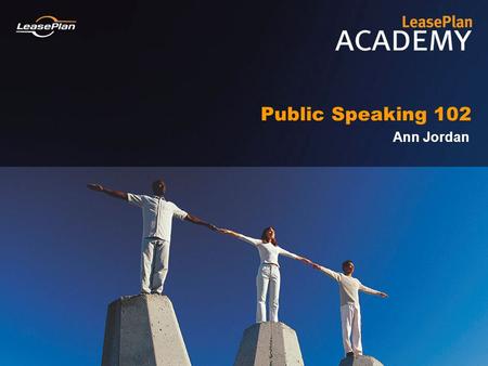Public Speaking 102 Ann Jordan. Page 2 Course Objectives  One Minute Presentations  How to Handle Different Audiences  How to Get Your Point Across.