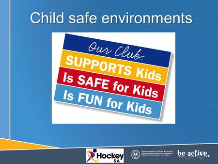 Child safe environments. A child safe organisation A child-safe organisation has a commitment to protect children from physical, sexual, emotional and.