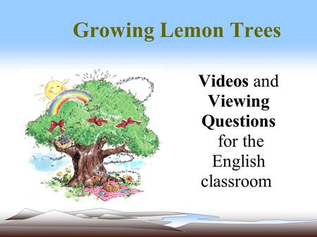 Growing Lemon Trees Videos and Viewing Questions for the English classroom.