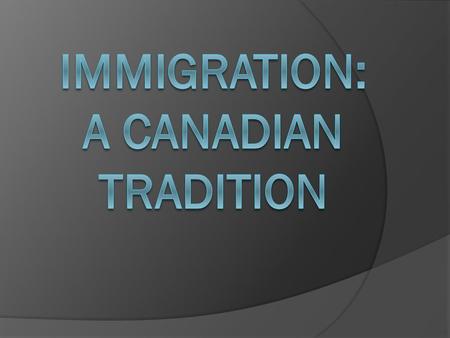  Some people say that 97% of all Canadians are immigrants or descendents of immigrants.  Canada’s population is considered a multicultural society.