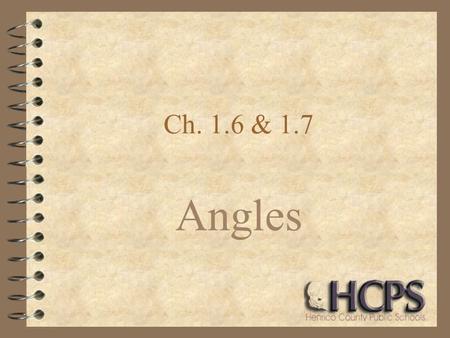 Ch. 1.6 & 1.7 Angles. RAYS 4 Have an end point and go on forever in one direction FH Name: starting point 1 st, then another point 2 nd Ex: