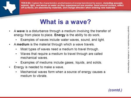 TEKS 5G: Explore the characteristics and behaviors of energy transferred by waves, including acoustic, seismic, light, and waves on water as they superpose.