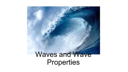 Waves and Wave Properties. A wave is a disturbance that carries energy from place to place. A wave does NOT carry matter with it! It just moves the matter.