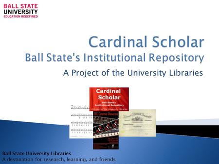 A Project of the University Libraries Ball State University Libraries A destination for research, learning, and friends.