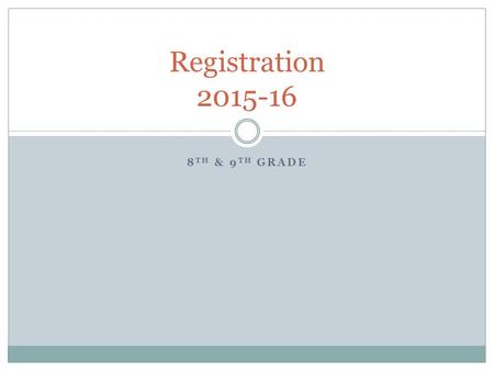 8 TH & 9 TH GRADE Registration 2015-16. Checklist Both 8 th and 9 th graders have a checklist on top of your packet. Read over this and make sure that.