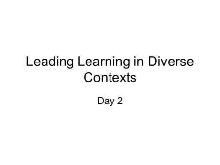 Leading Learning in Diverse Contexts Day 2. A few thoughts in light of yesterday Emotional Intelligence ‘the capacity for recognising our own feelings.
