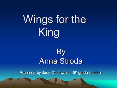 By Anna Stroda Prepared by Judy Oschwald – 5th grade teacher