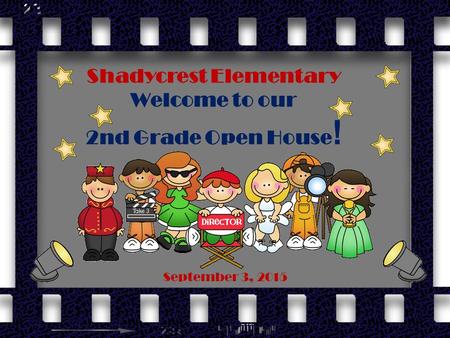 Shadycrest Elementary Welcome to our 2nd Grade Open House ! September 3, 2015.
