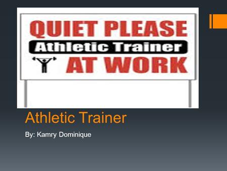 Athletic Trainer By: Kamry Dominique. Job description  provides tape, bandage, and braces for injured players  Recognize and evaluate injuries’  Provide.