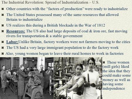 The Industrial Revolution: Spread of Industrialization – U.S. Other countries with the “factors of production” were ready to industrialize The United States.