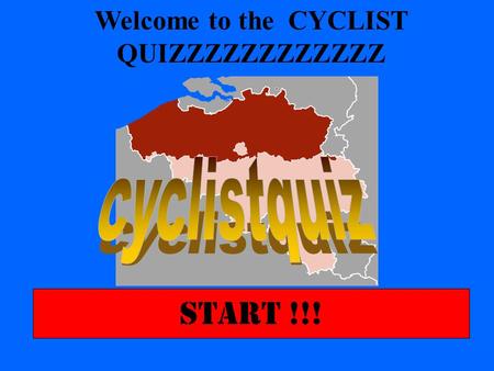 START !!! Welcome to the CYCLIST QUIZZZZZZZZZZZZ.