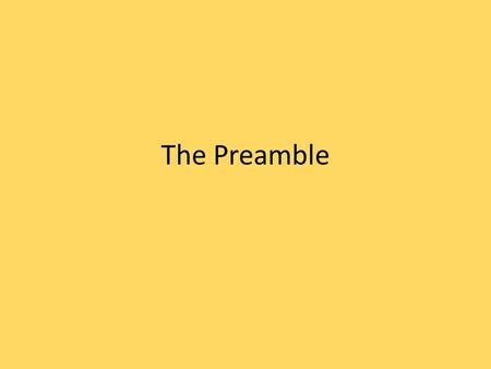 The Preamble. What is the Preamble? An introductory statement to the US Constitution.