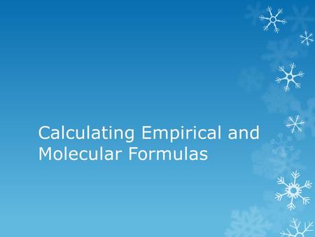 Calculating Empirical and Molecular Formulas. Calculating empirical formula A compound contains 79.80% carbon and 20.20% hydrogen. What is the empirical.