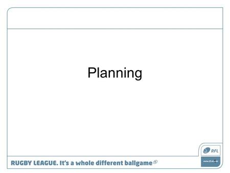 Planning 1. What is the starting point of your planning? 2.