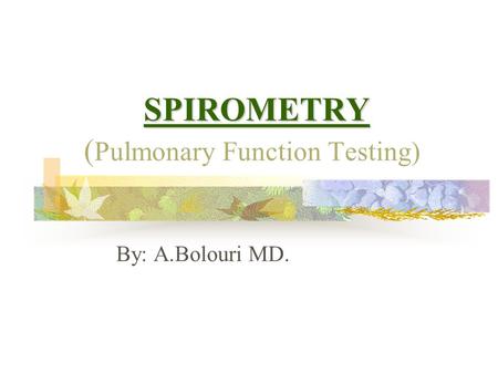 SPIROMETRY (Pulmonary Function Testing)
