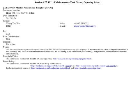 Session #77 802.16 Maintenance Task Group Opening Report [IEEE 802.16 Mentor Presentation Template (Rev. 0)] Document Number: IEEE 802.16-12-0120-01-Gdoc.