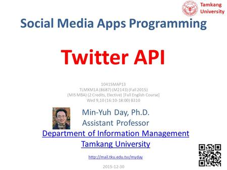 Social Media Apps Programming Min-Yuh Day, Ph.D. Assistant Professor Department of Information Management Tamkang University
