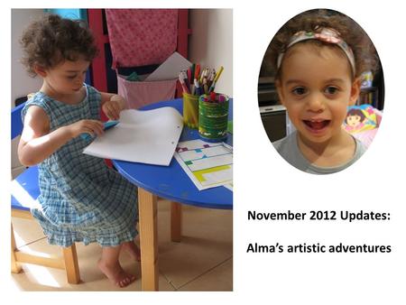 November 2012 Updates: Alma’s artistic adventures.