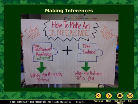 Making Inferences When you make an inference, you gather clues and come to a conclusion. You make inferences every day. You walk into class and realize.