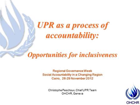 Uniting Nations by Learning Together UPR as a process of accountability: Opportunities for inclusiveness Regional Governance Week Social Accountability.