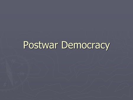 Postwar Democracy. Postwar Germany ► With the abdication of Kaiser Wilhelm II on Nov. 9 th, 1918, Germany became a republic under the leadership of the.