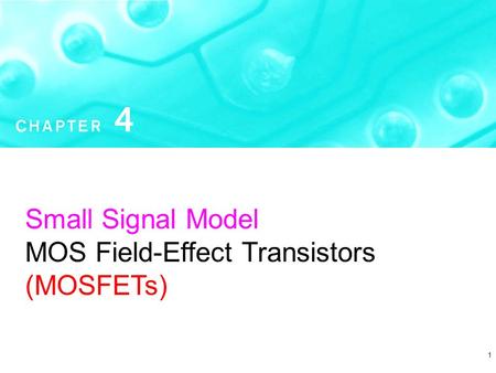 1 Small Signal Model MOS Field-Effect Transistors (MOSFETs)
