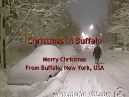 Christmas in Buffalo Merry Christmas From Buffalo, New York, USA Merry Christmas From Buffalo, New York, USA.