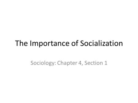 The Importance of Socialization