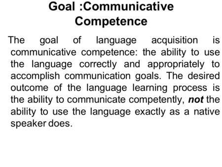 Goal :Communicative Competence