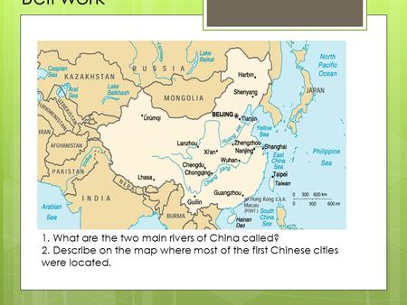 Bell work 1. What are the two main rivers of China called?