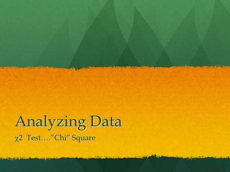 Analyzing Data  2 Test….”Chi” Square. Forked-Line Method, F2 UuDd x UuDd 1/4 UU 1/2 Uu 1/4 uu 1/4 DD 1/2 Dd 1/4 dd 1/4 DD 1/2 Dd 1/4 dd 1/4 DD 1/2 Dd.