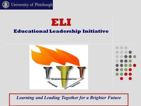 ELI Educational Leadership Initiative Learning and Leading Together for a Brighter Future.