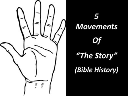 5 Movements Of “The Story” (Bible History). The nation (of faith) is built… A. Abraham had two sons: Isaac and Ishmael.