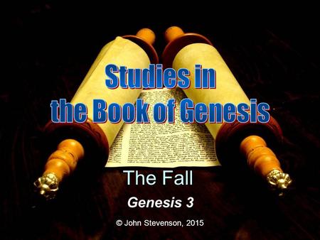The Fall Studies in the Book of Genesis Genesis 3