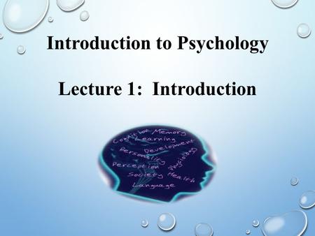Introduction to Psychology Lecture 1: Introduction.