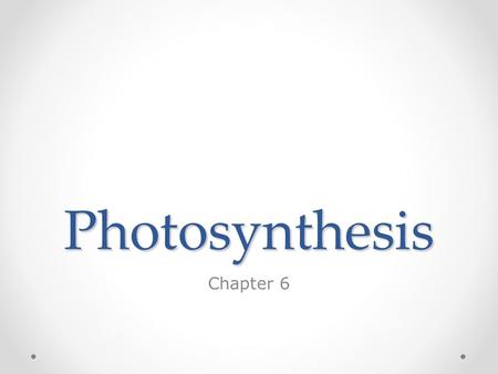 Photosynthesis Chapter 6. Obtaining Energy  Almost all of the energy in living systems comes from the sun.