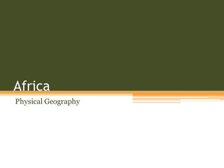 Africa Physical Geography. Africa Africa’s Ranking in Size of Continent The second-largest continent, is bounded by the Mediterranean Sea, the Red Sea,