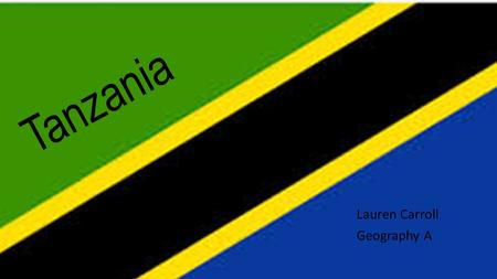 Tanzania Lauren Carroll Geography A.