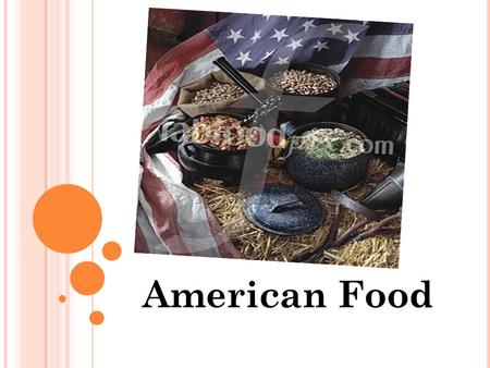 American Food. A MERICANS EAT A LOT. T HEY HAVE THREE MEALS A DAY : BREAKFAST, LUNCH AND DINNER. M OST OF A MERICANS DON ' T EAT HOME BUT PREFER TO GO.
