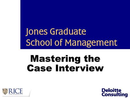 Mastering the Case Interview Jones Graduate School of Management.