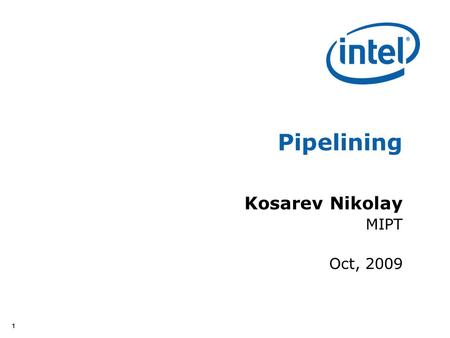 11 Pipelining Kosarev Nikolay MIPT Oct, 2009. 22 Pipelining Implementation technique whereby multiple instructions are overlapped in execution Each pipeline.