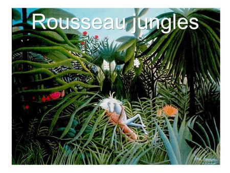 Rousseau jungles.