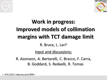 Work in progress: Improved models of collimation margins with TCT damage limit R. Bruce, L. Lari 1 Input and discussions: R. Assmann, A. Bertarelli, C.