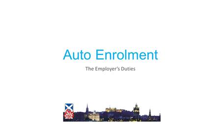 Auto Enrolment The Employer’s Duties. Automatic Enrolment Automatic Enrolment is as much about processes and compliance as it is about the pension scheme.