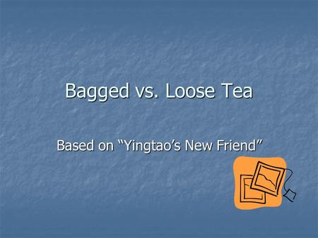 Bagged vs. Loose Tea Based on “Yingtao’s New Friend”