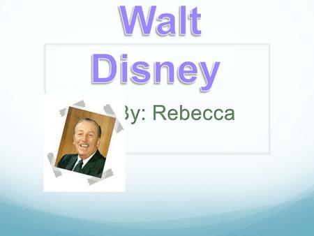 Walt Disney Background Information Walt Disney’s real name was Walter Elias Disney. He was born at December 5, 1901 in Chicago, Illinois. He died at December.