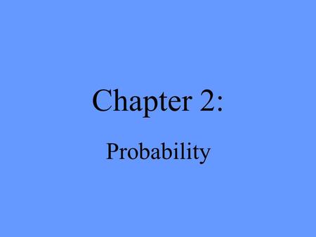 Chapter 2: Probability. Section 2.1: Basic Ideas Definition: An experiment is a process that results in an outcome that cannot be predicted in advance.