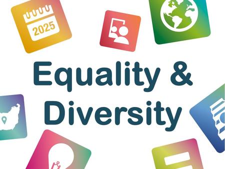Equality & Diversity. Objectives By the end of these activities, students will be able to: Recognise that stereotyping and discrimination limits opportunities.