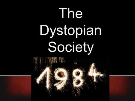 The Dystopian Society.